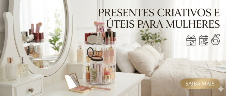 Aqui estão as informações de SEO otimizadas para a sua imagem de capa, focadas em presentes femininos criativos e úteis. Texto Alternativo (Alt Text): Penteadeira branca com organizador de maquiagem giratório cheio de cosméticos e texto "Presentes criativos e úteis para mulheres"